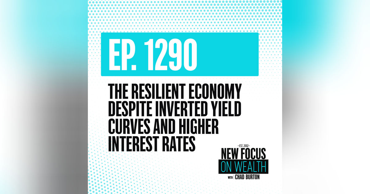 The Resilient Economy Despite Inverted Yield Curves And Higher Interest Rates The Resilient Economy Despite Inverted Yield Curves And Higher Interest Rates
