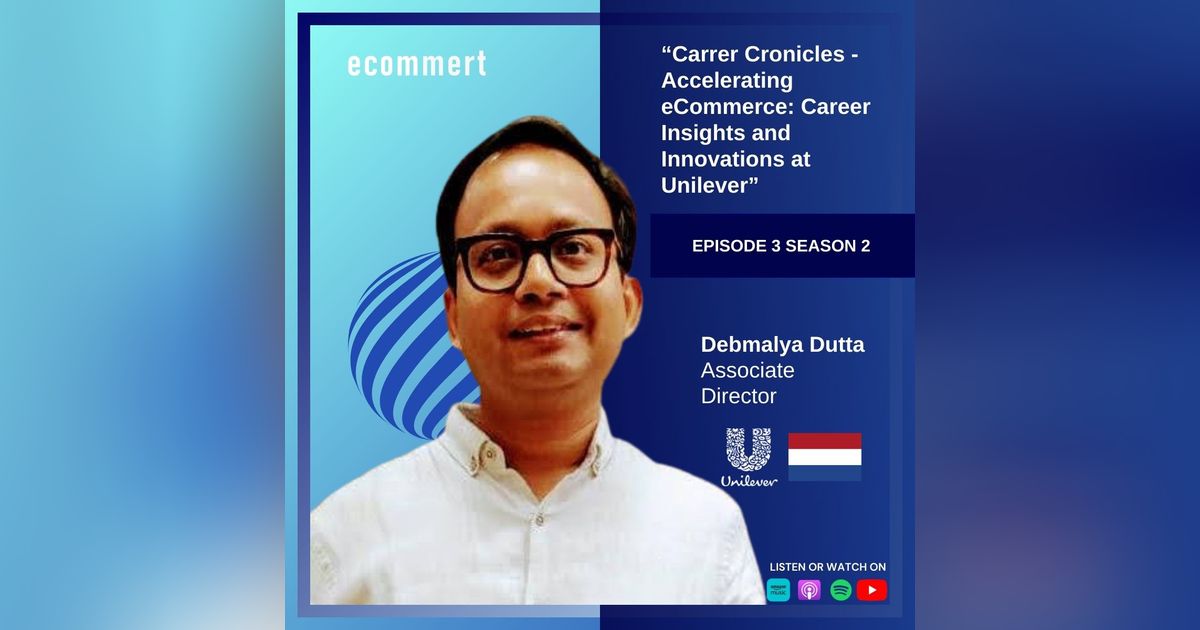 S2E3: Debmalya Dutta - Carrer Cronicles - Accelerating eCommerce: Career Insights and Innovations at Unilever