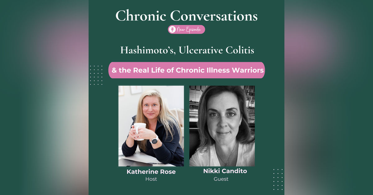 Hashimoto’s, Ulcerative Colitis & the Real Life of Chronic Illness Warriors with Nikki Candito