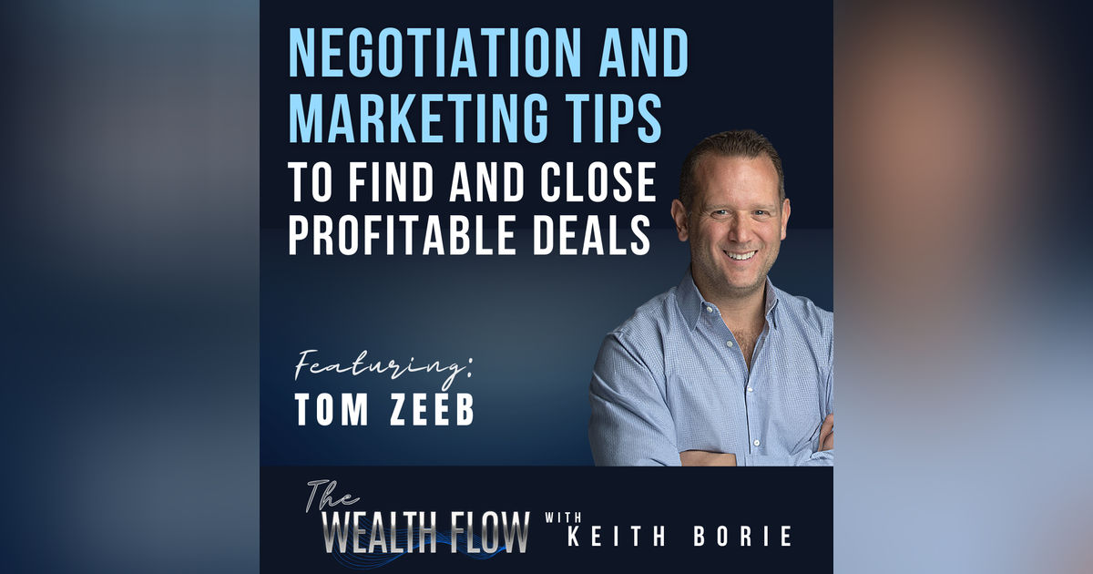 Ep59: Negotiation and Marketing Tips to Find and Close Profitable Deals - Tom Zeeb