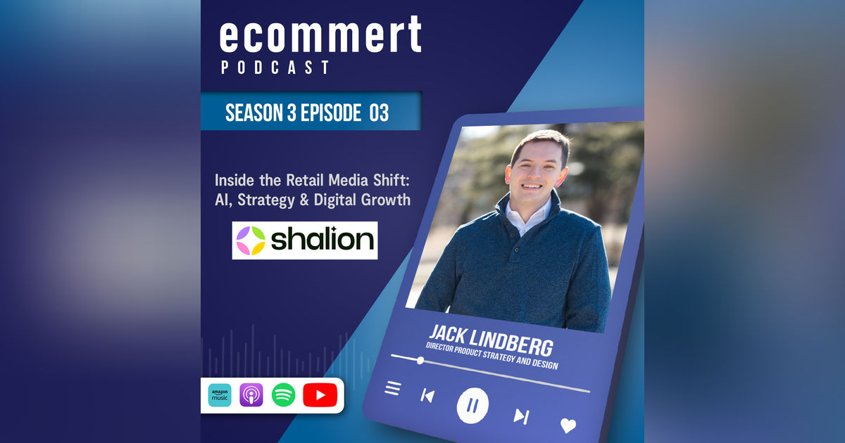 S3E03 - Part 1: Inside the Retail Media Shift: AI, Strategy & Digital Growth with Jack Lindberg S3E03 - Part 1: Inside the Retail Media Shift: AI, Strategy & Digital Growth with Jack Lindberg