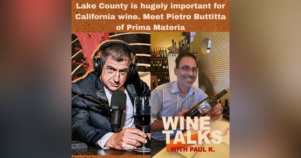Lake County is hugely important for California wine. Meet Pietro Buttitta of Prima Materia Lake County is hugely important for California wine. Meet Pietro Buttitta of Prima Materia