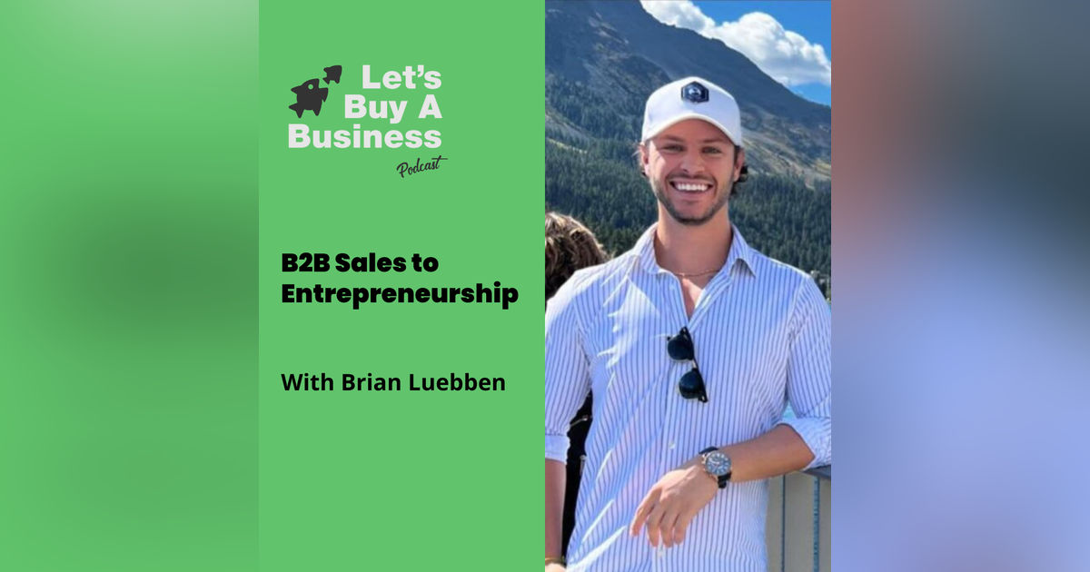 B2B Sales to Entrepreneurship with Brian Luebben B2B Sales to Entrepreneurship with Brian Luebben