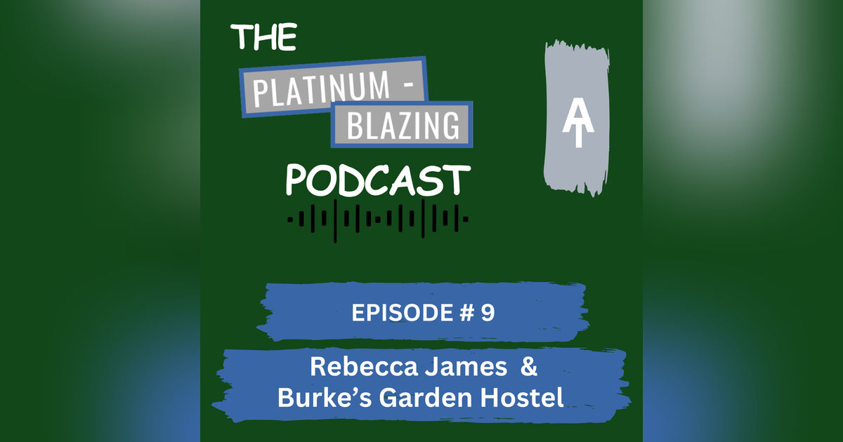 Episode # 9 - Rebecca James & Burke's Garden Hostel Episode # 9 - Rebecca James & Burke's Garden Hostel