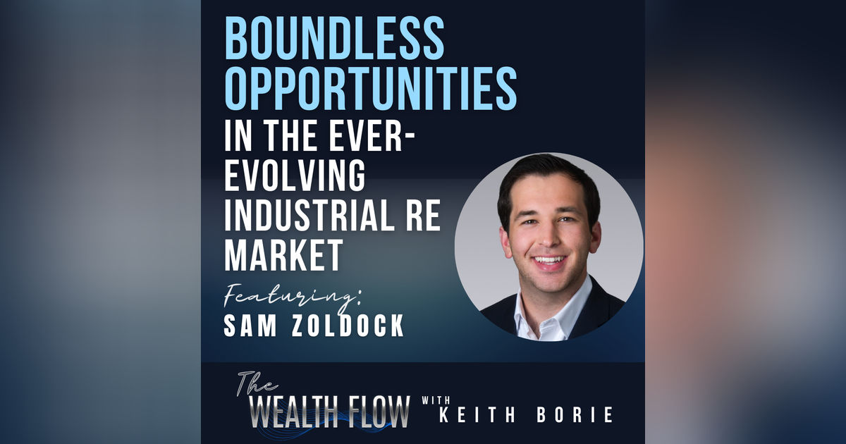 EP126: Boundless Opportunities in the Ever-Evolving Industrial Real Estate Market - Sam Zoldock