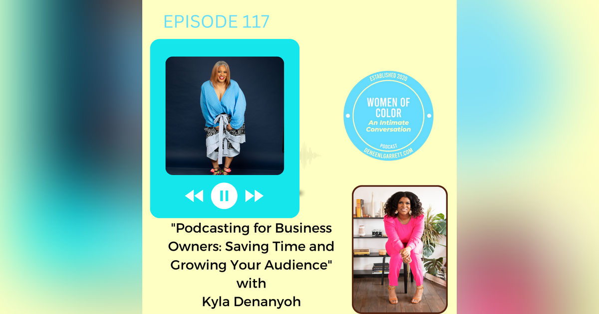 "Podcasting for Business Owners: Saving Time and Growing Your Audience” with Kyla Denanyoh "Podcasting for Business Owners: Saving Time and Growing Your Audience” with Kyla Denanyoh