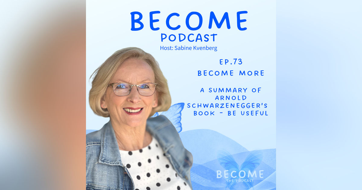 Ep.73 Become More - Be Useful Ep.73 Become More - Be Useful