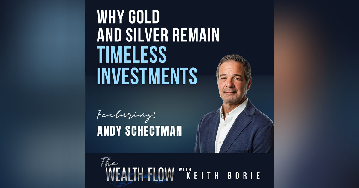 EP94: Why Gold and Silver Remain Timeless Investments - Andy Schectman