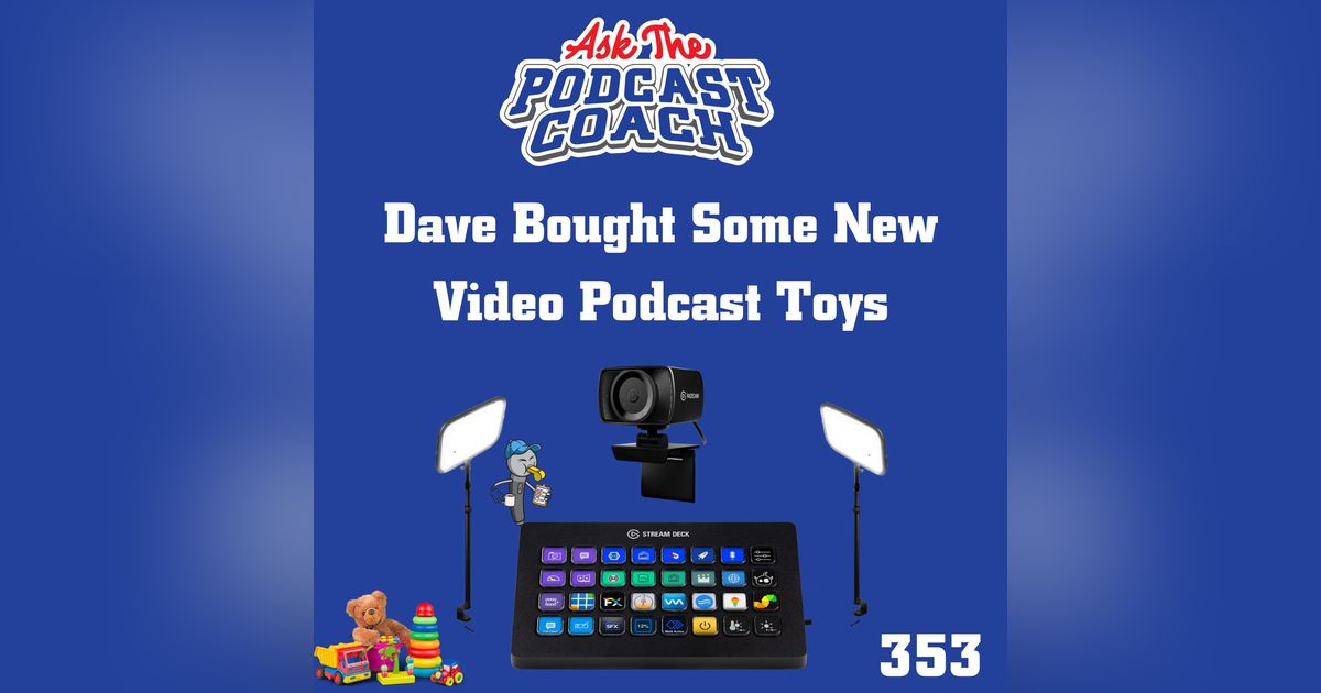 Dave Bought Some New Video Podcast Toys