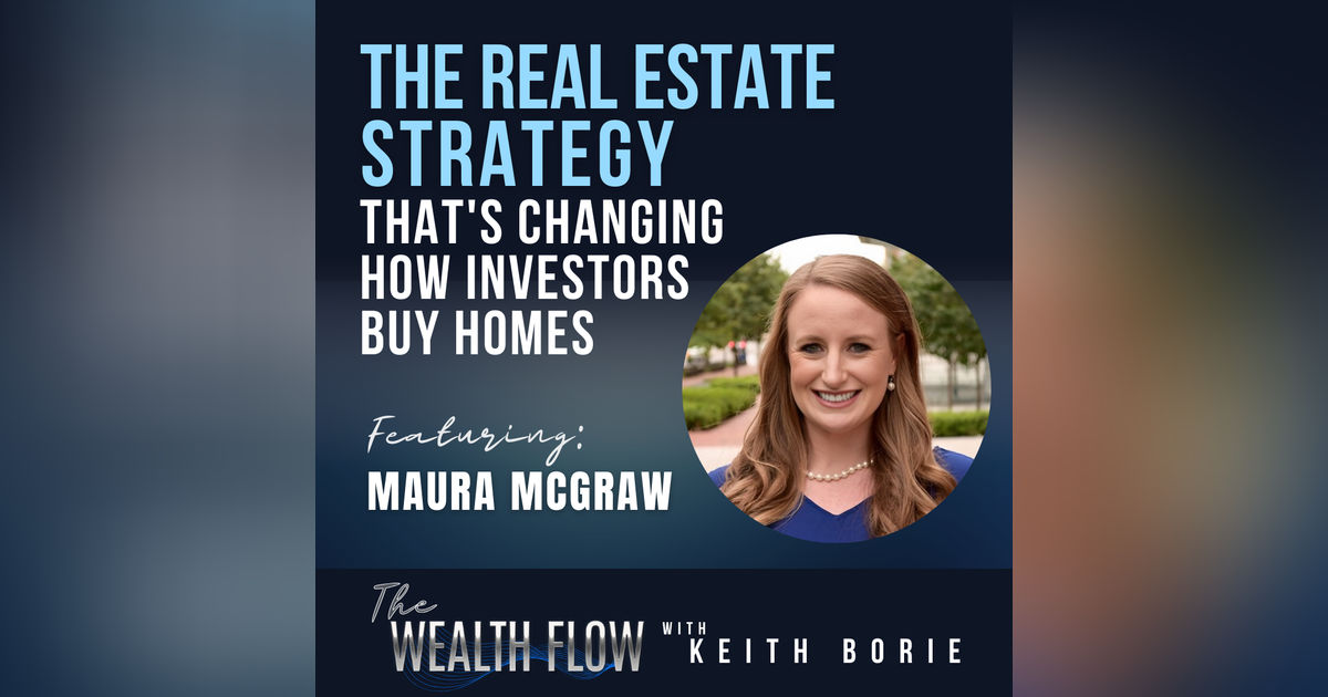 EP107: The Real Estate Strategy That's Changing How Investors Buy Homes - Maura McGraw