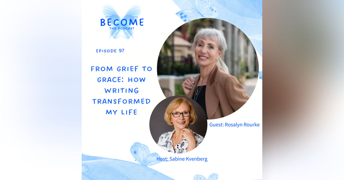 Ep.97 From Grief to Grace: How Writing Transformed My Life Ep.97 From Grief to Grace: How Writing Transformed My Life