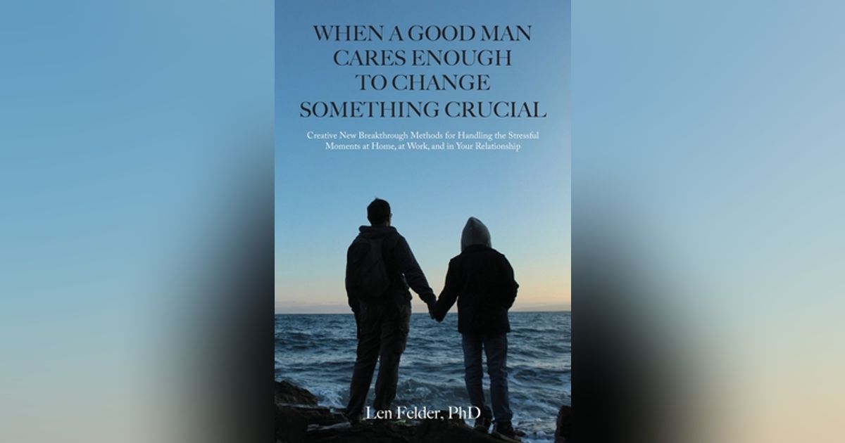 Ep: 1828 Len Felder PhD - When a Good Man Cares Enough