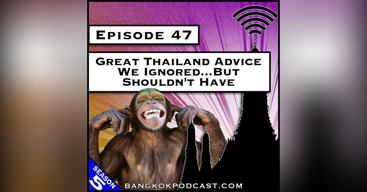 Great Thailand Advice We Ignored…But Shouldn’t Have [S8.E18] (ReCast)