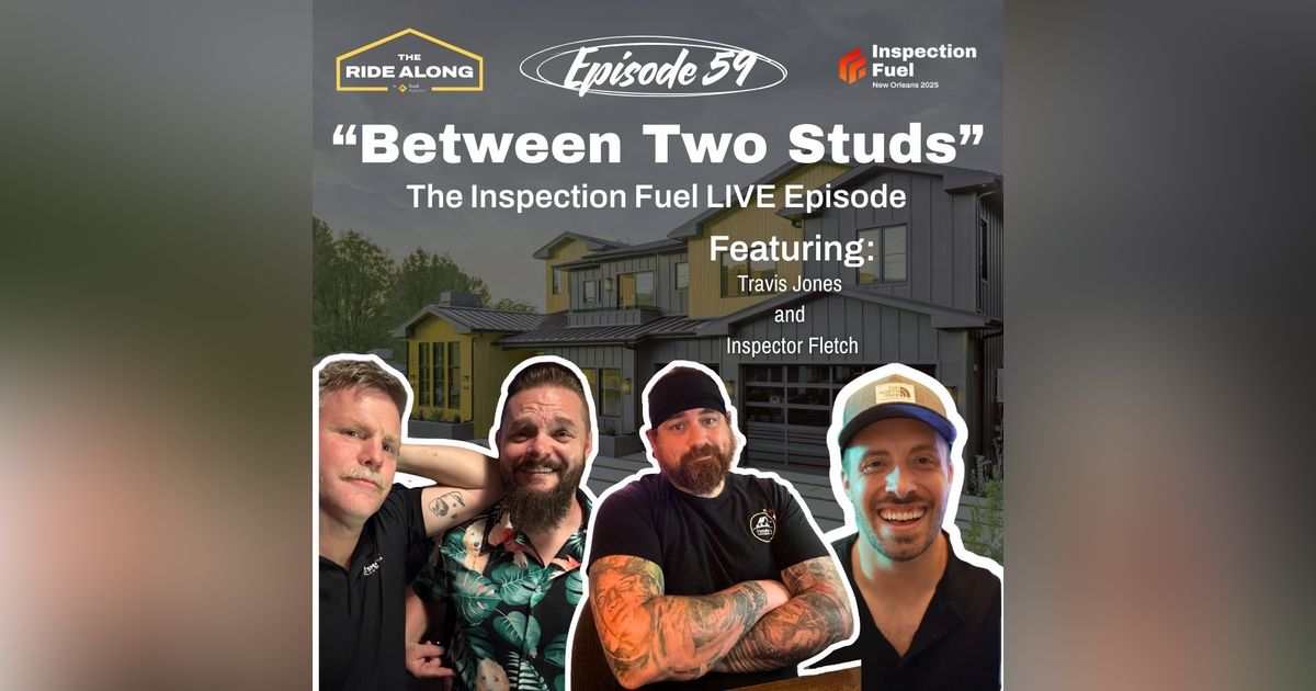 Between Two Studs - The Inspection Fuel LIVE episode - feat. Travis Jones & Inspector Fletch Between Two Studs - The Inspection Fuel LIVE episode - feat. Travis Jones & Inspector Fletch