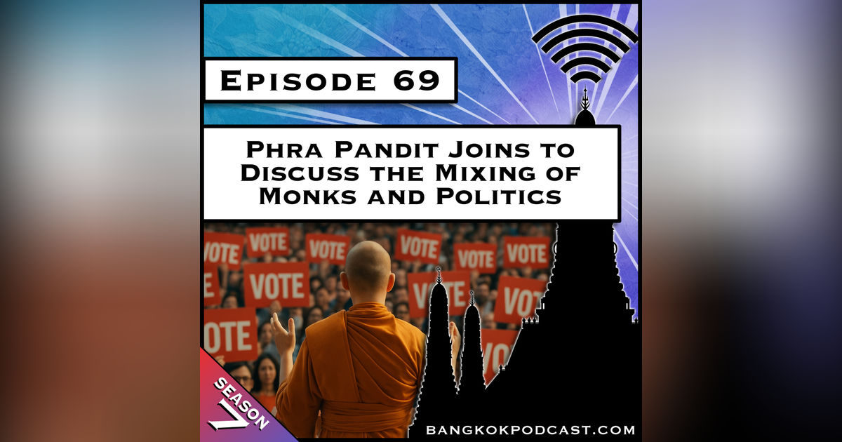 Phra Pandit Joins to Discuss the Mixing of Monks and Politics [S7.E69]
