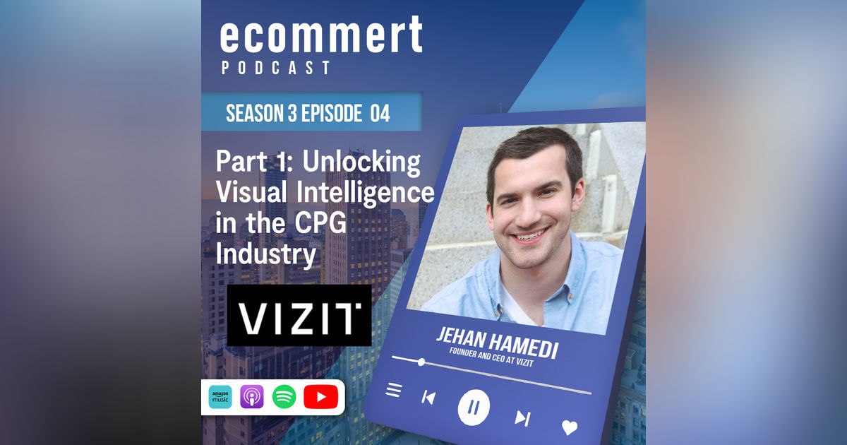 S3E04 - Part 1: Visual Intelligence at Scale: How Vizit is Redefining Content Performance in Digital Commerce S3E04 - Part 1: Visual Intelligence at Scale: How Vizit is Redefining Content Performance in Digital Commerce