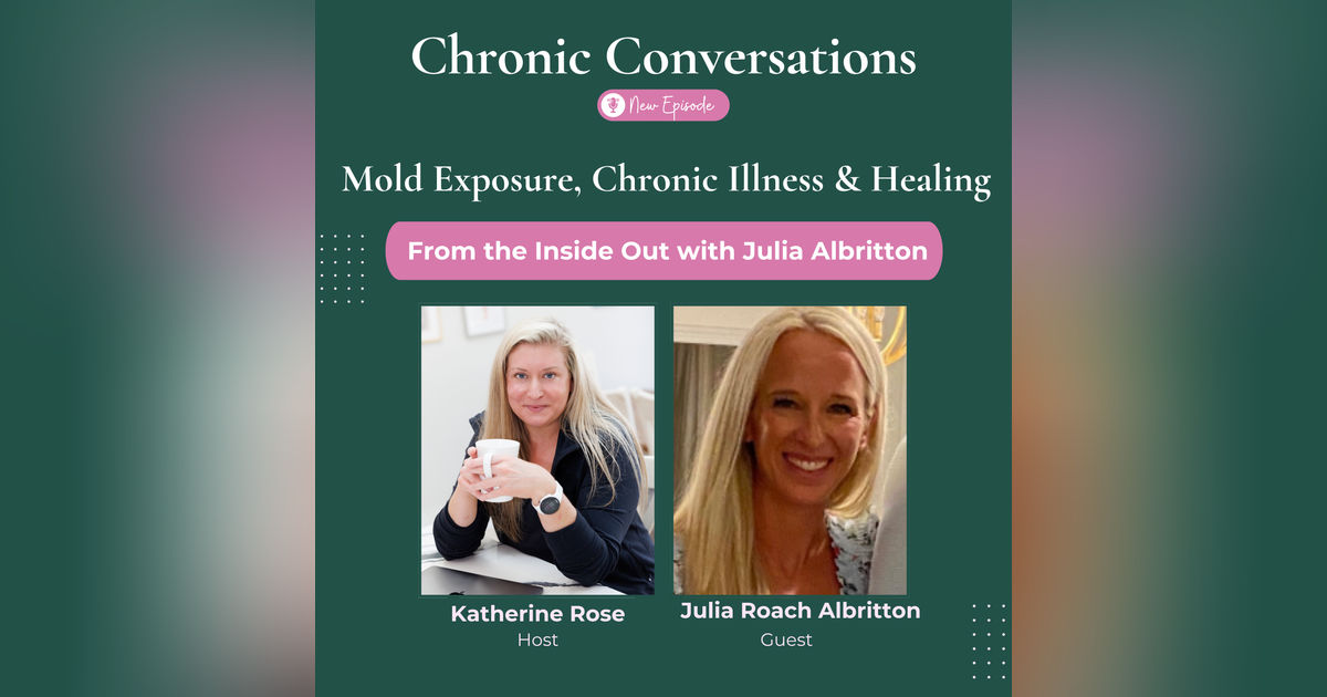 Mold Exposure, Chronic Illness & Healing From the Inside Out with Julia Albritton