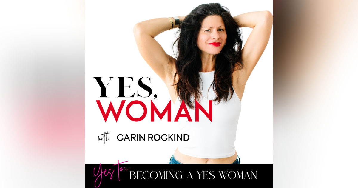 YES TO BECOMING A YES, WOMAN YES TO BECOMING A YES, WOMAN