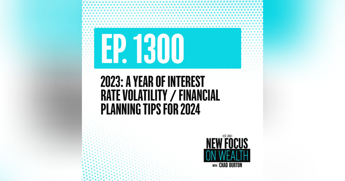 2023: A Year of Interest Rate Volatility / Financial Planning Tips for 2024