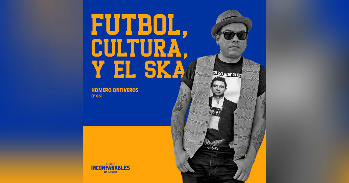 026 | Futbol, Cultura y Ska | Homero Ontiveros 026 | Futbol, Cultura y Ska | Homero Ontiveros