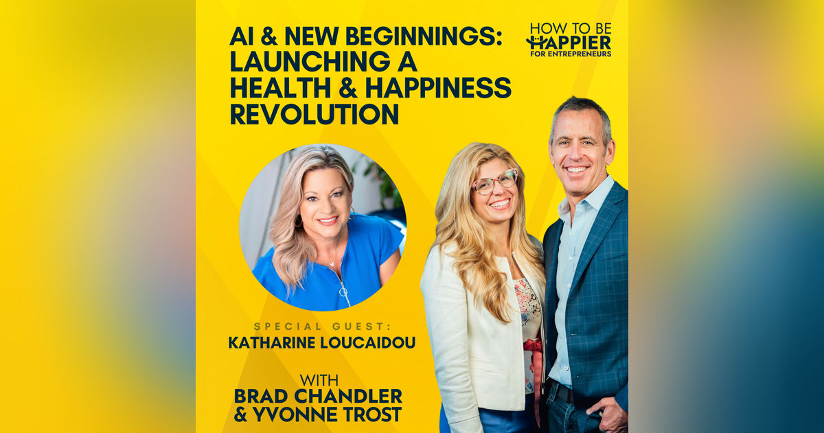 Ep88: Al and New Beginnings: Launching a Health and Happiness Revolution with Katharine Loucaidou Ep88: Al and New Beginnings: Launching a Health and Happiness Revolution with Katharine Loucaidou