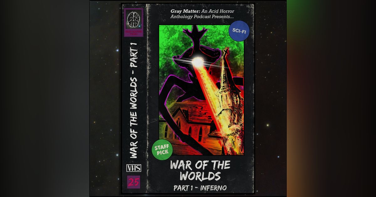 25 - War of the Worlds: Part One - Inferno 25 - War of the Worlds: Part One - Inferno