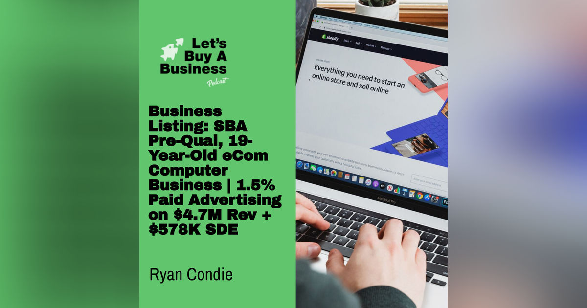 Business Listing: SBA Pre-Qual, 19-Year-Old eCom Computer Business | 1.5% Paid Advertising on $4.7M Rev + $578K SDE Business Listing: SBA Pre-Qual, 19-Year-Old eCom Computer Business | 1.5% Paid Advertising on $4.7M Rev + $578K SDE