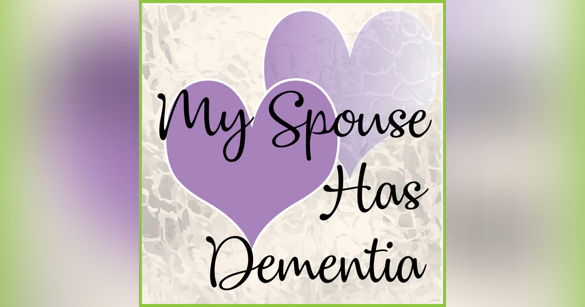 My Spouse Has Dementia My Spouse Has Dementia