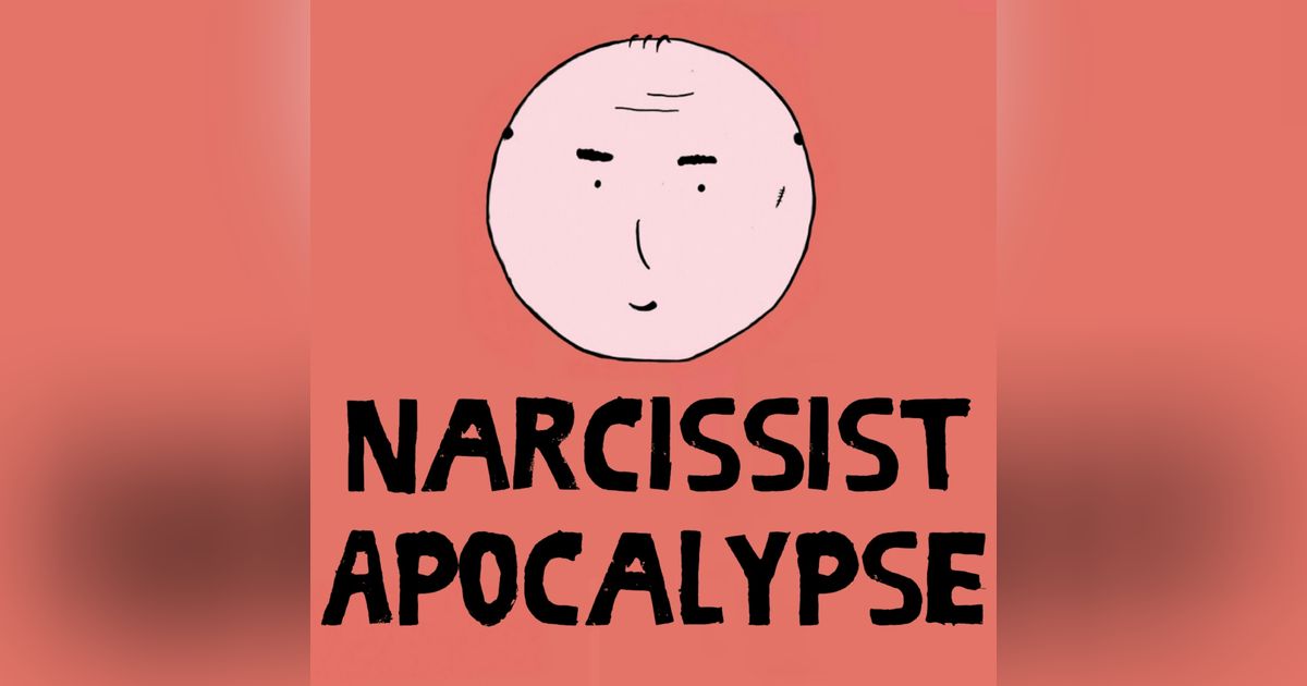 Narcissist Apocalypse - Podcast Trailer