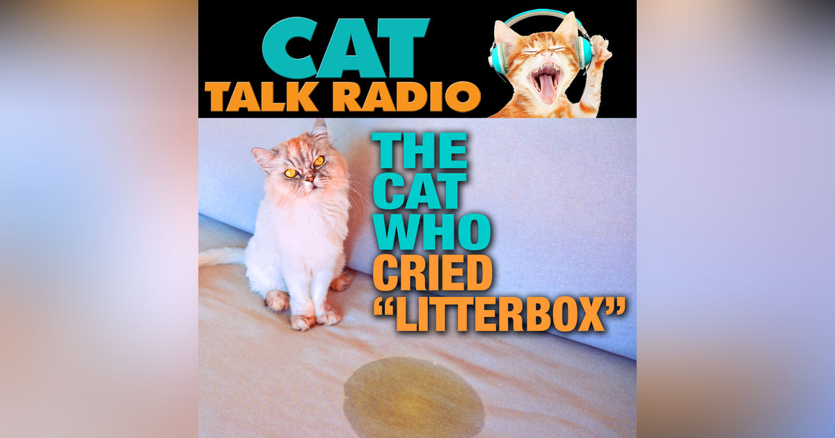 The Cat Who Cried "Litterbox": When Elimination Is a Message The Cat Who Cried "Litterbox": When Elimination Is a Message