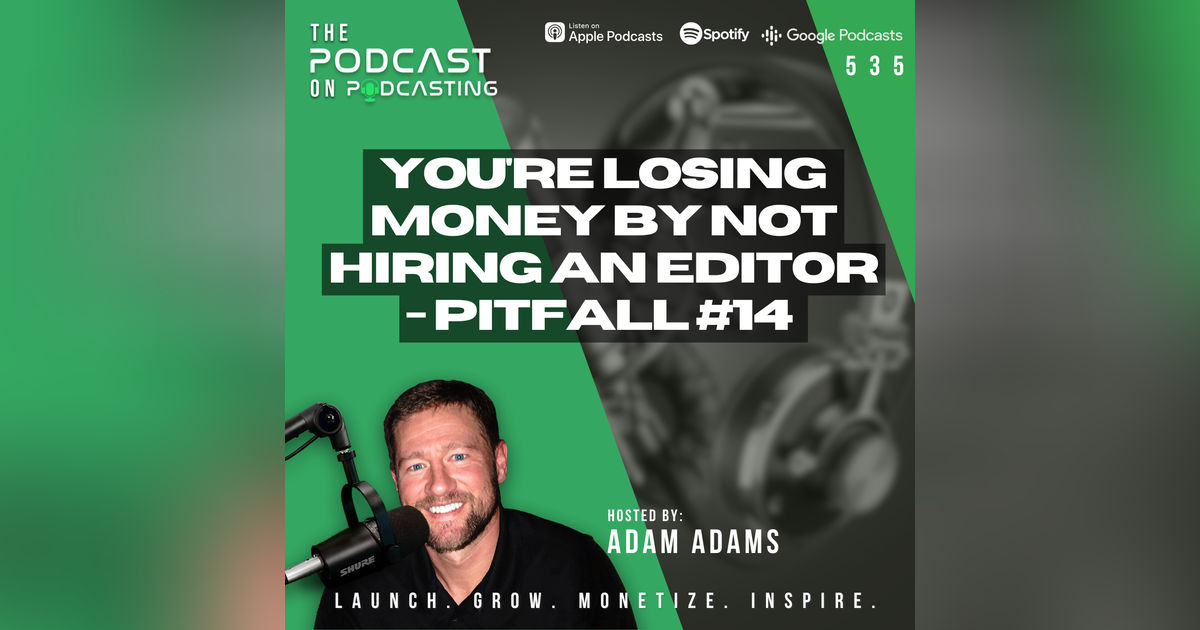 You're Losing Money by NOT Hiring An Editor - Pitfall #14 [535]