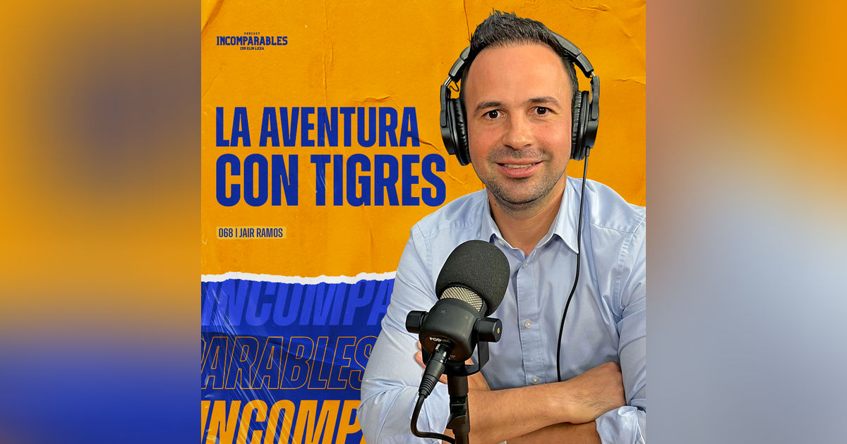 068 | La aventura con Tigres | Jair Ramos 068 | La aventura con Tigres | Jair Ramos