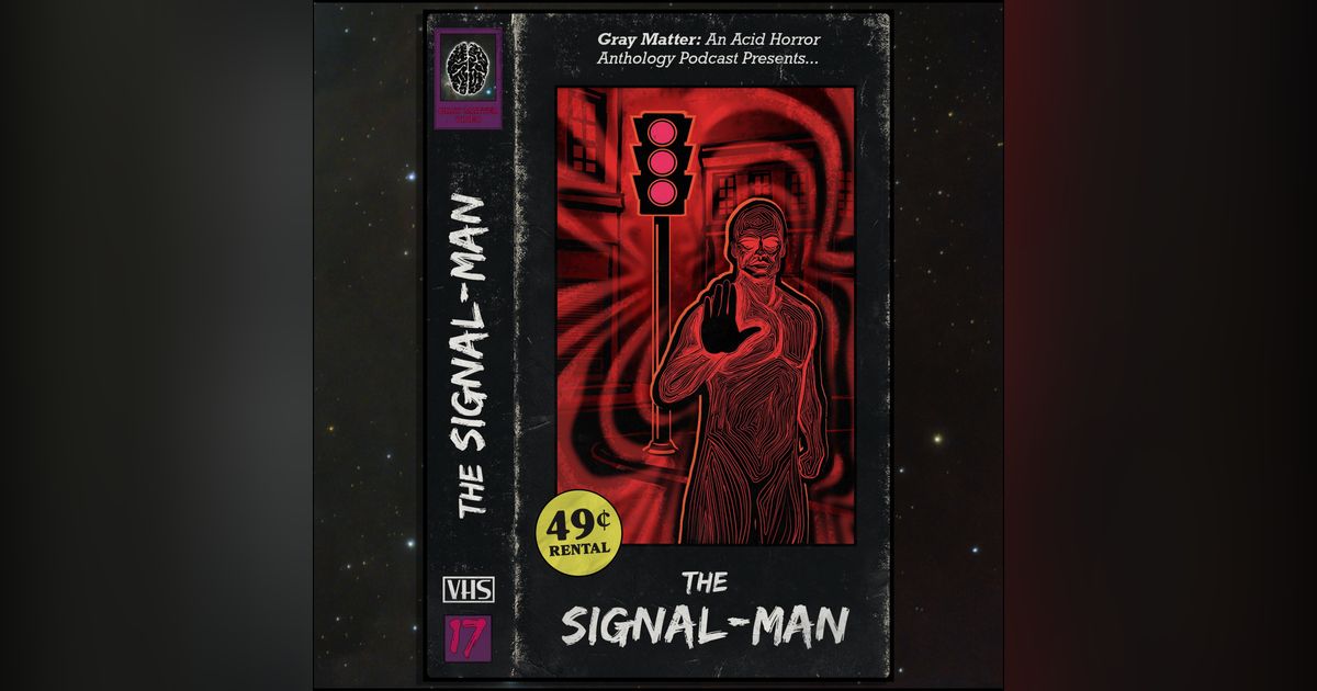 17 - The Signal-Man 17 - The Signal-Man