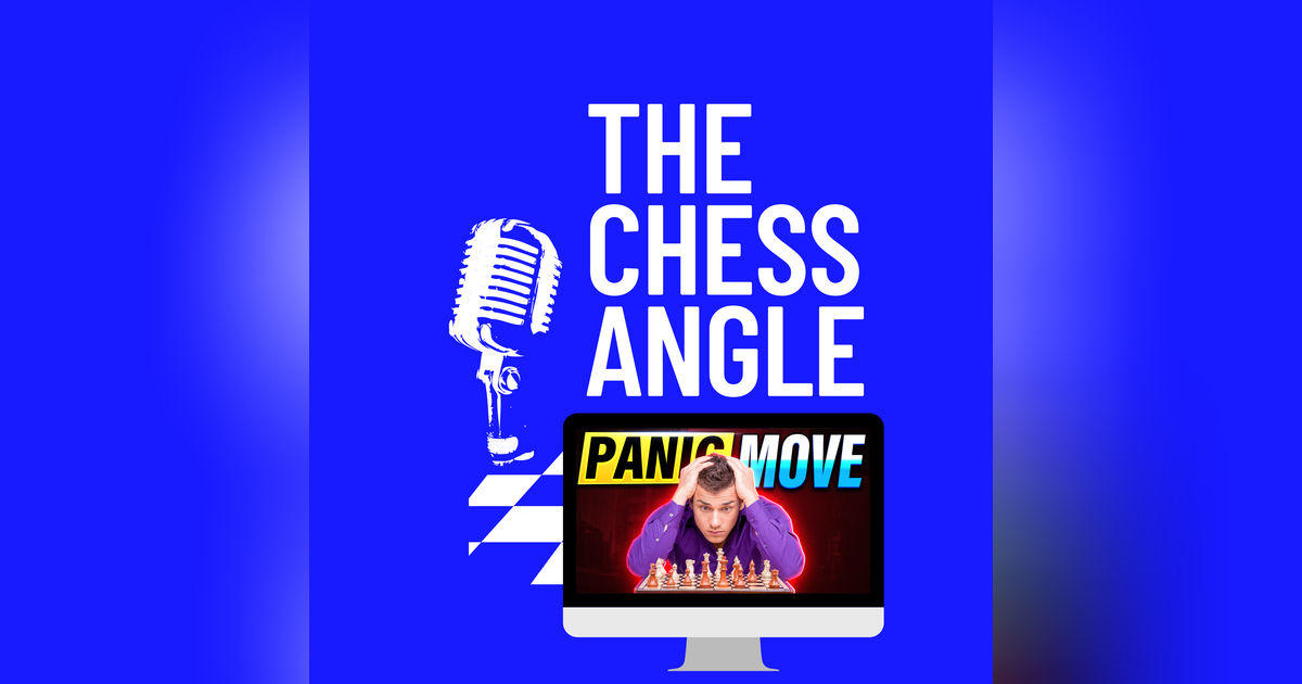 Ep. 121: Avoiding "Panic Moves" in Chess (Game Analysis #11)