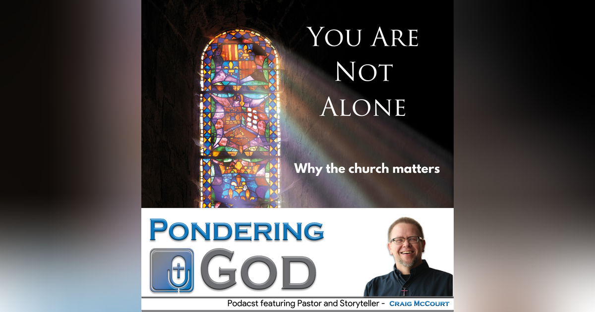 Pondering God - You Are Not Alone - How to feel connected