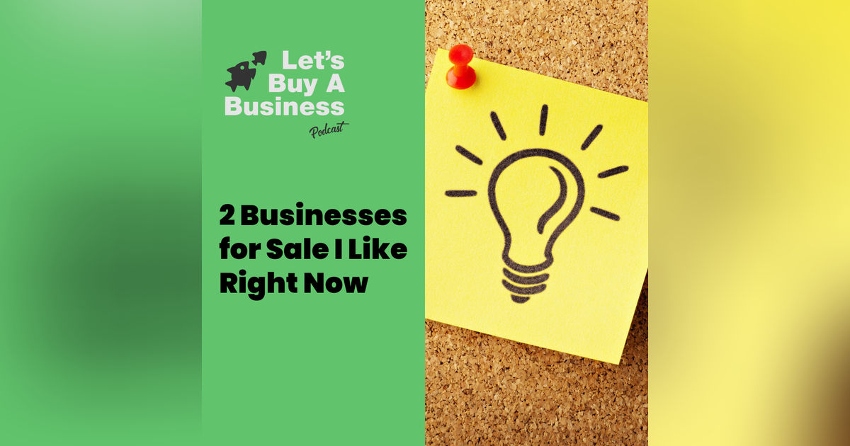 2 Businesses for Sale I Like Right Now 2 Businesses for Sale I Like Right Now