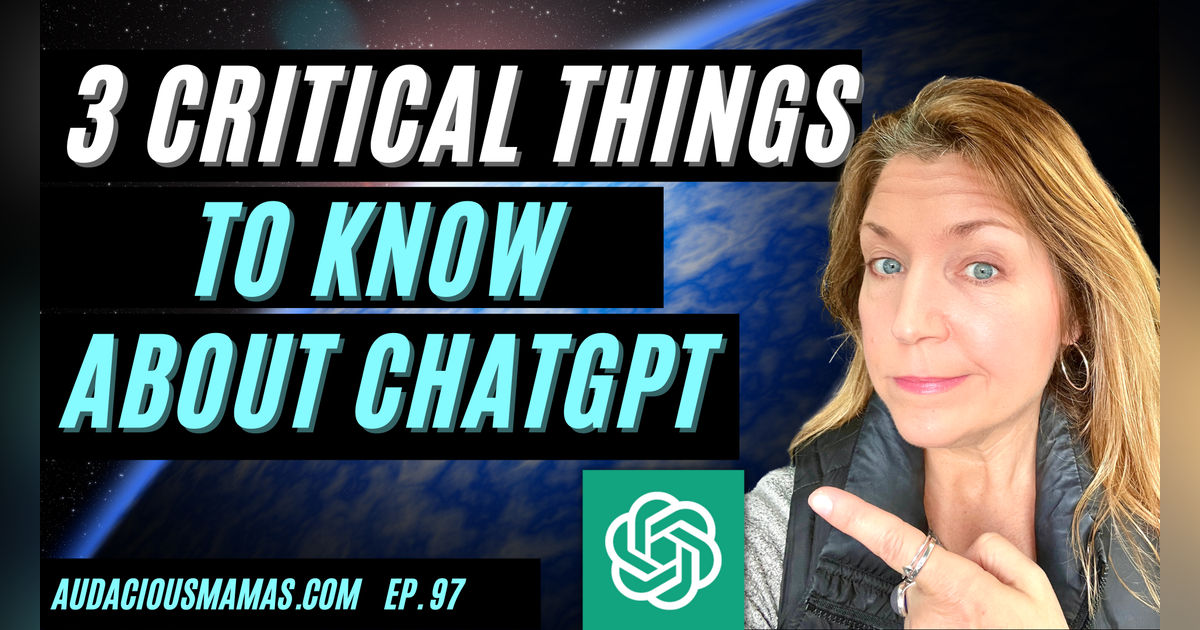 3 Critical Things Every Business Should Know About ChatGPT Ep. 97