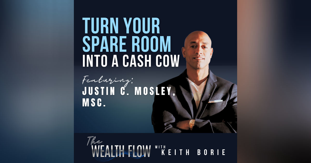 EP125: Turn Your Spare Room into a Cash Cow - Justin C. Mosley, MSc.