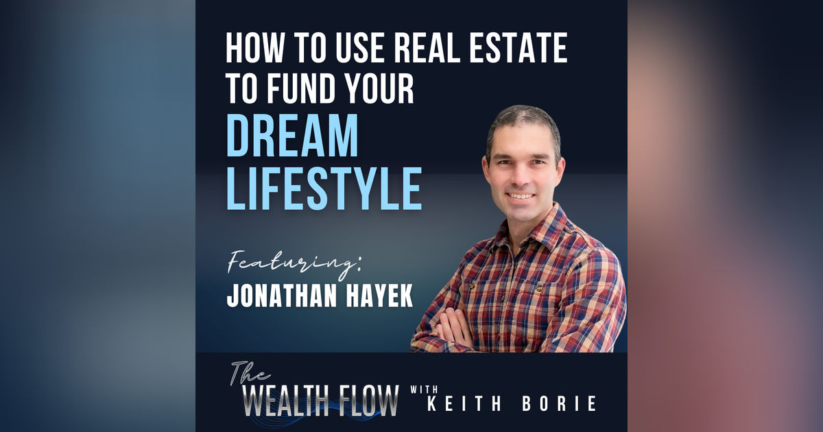 EP101: How to Use Real Estate to Fund Your Dream Lifestyle - Jonathan Hayek