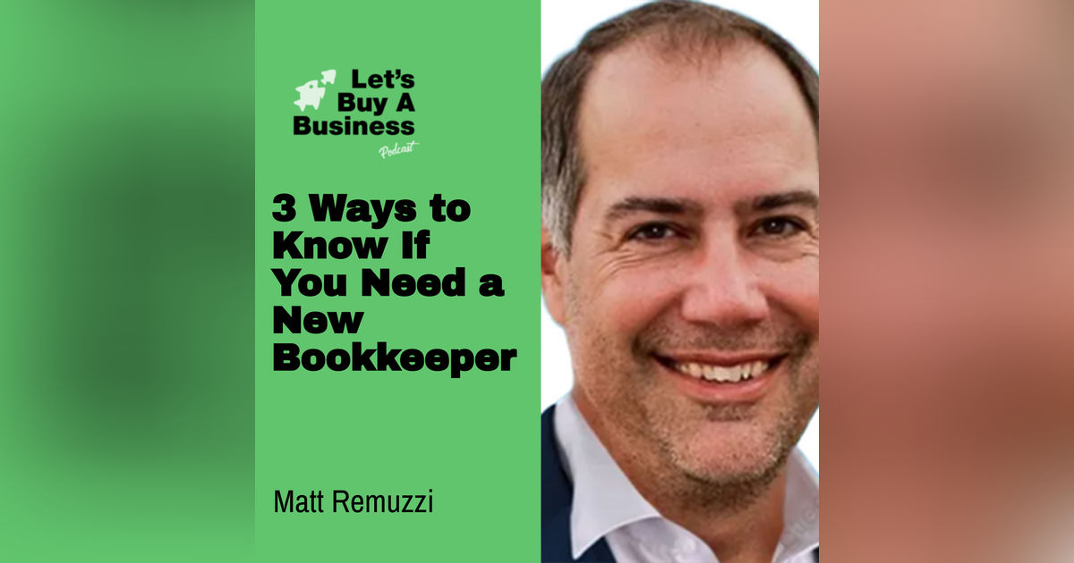 3 Ways to Know If You Need a New Bookkeeper with Matt Remuzzi 3 Ways to Know If You Need a New Bookkeeper with Matt Remuzzi