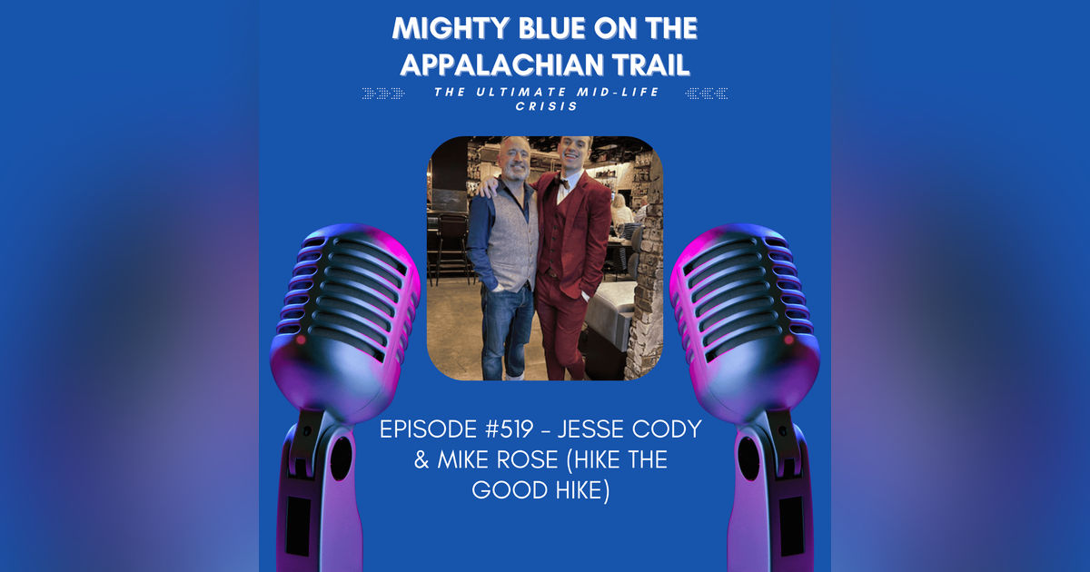 Episode #519 - Jesse Cody & Mike Rose (Hike the Good Hike)