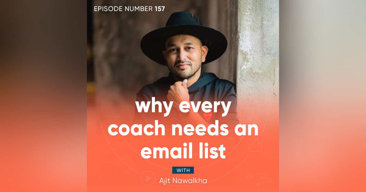 157. Why Every Coach Needs an Email List 157. Why Every Coach Needs an Email List