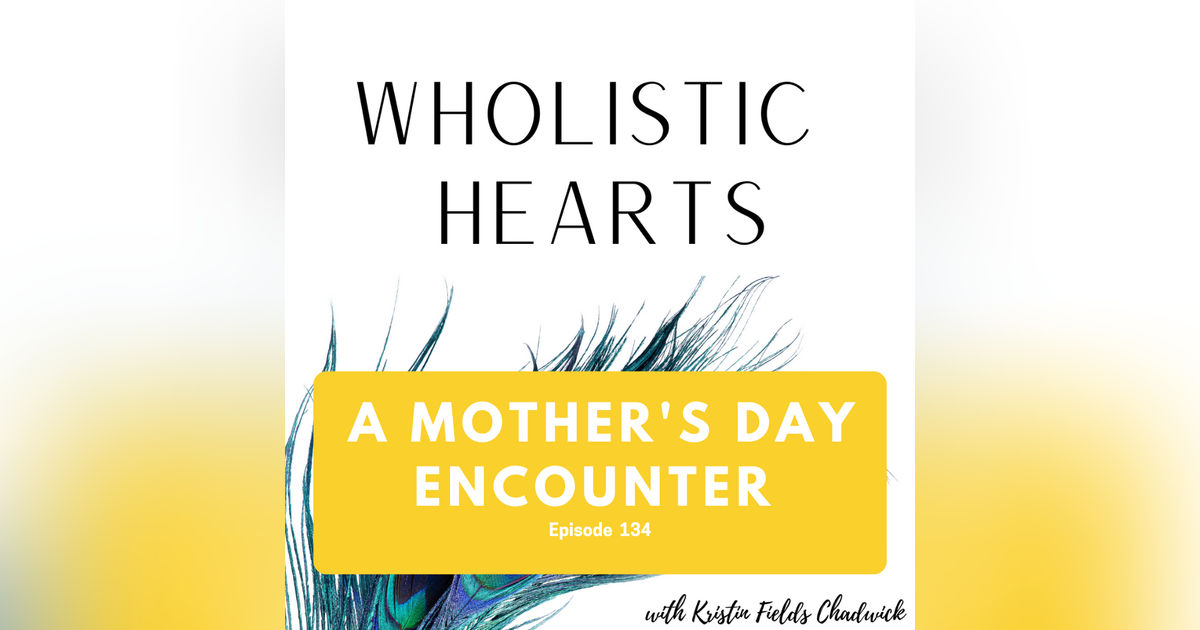 134. A Mother's Day Encounter 134. A Mother's Day Encounter