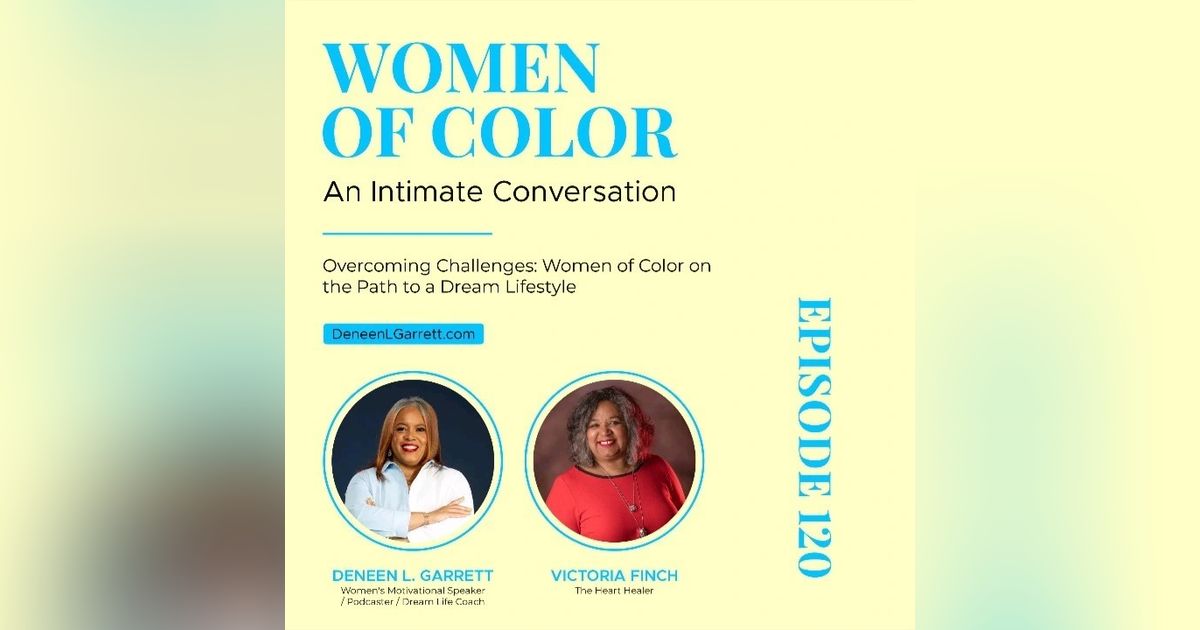 Overcoming Challenges: Women of Color on the Path to a Dream Lifestyle with Victoria Finch Overcoming Challenges: Women of Color on the Path to a Dream Lifestyle with Victoria Finch