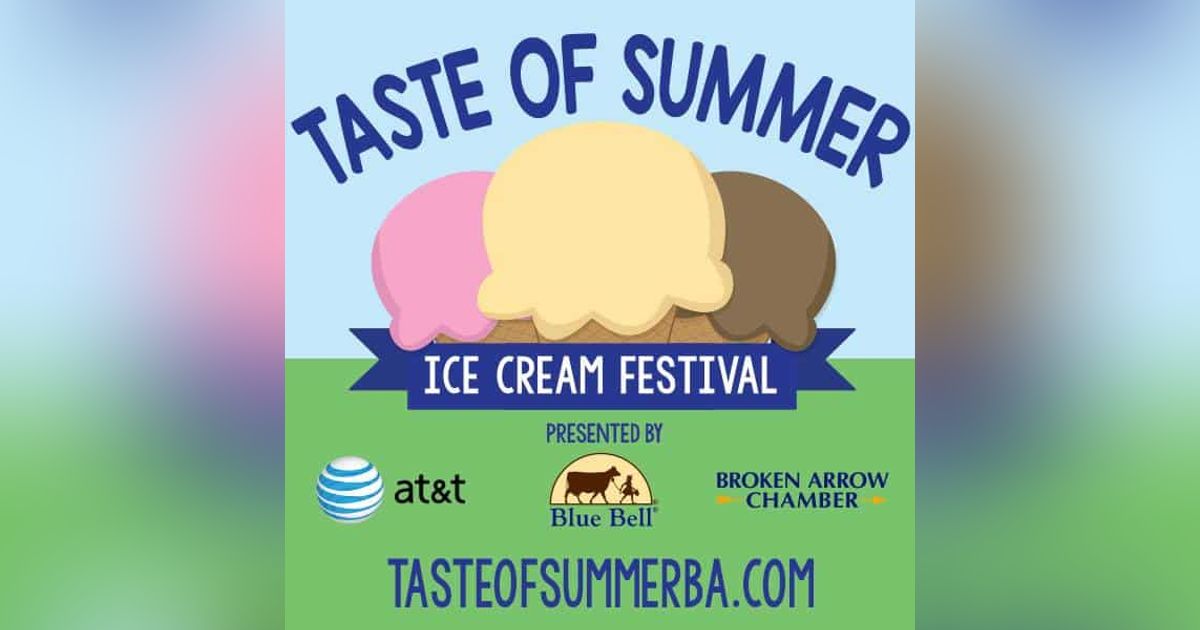 Taste of Summer Ice Cream Festival - Broken Arrow, Oklahoma Taste of Summer Ice Cream Festival - Broken Arrow, Oklahoma