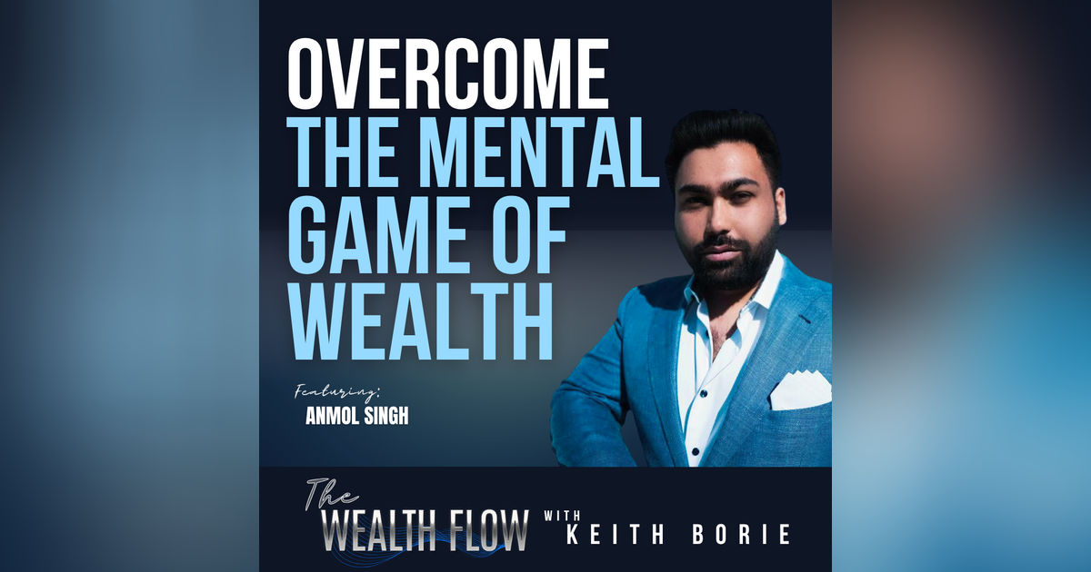 EP165: Overcome The Mental Game of Wealth - Anmol Singh