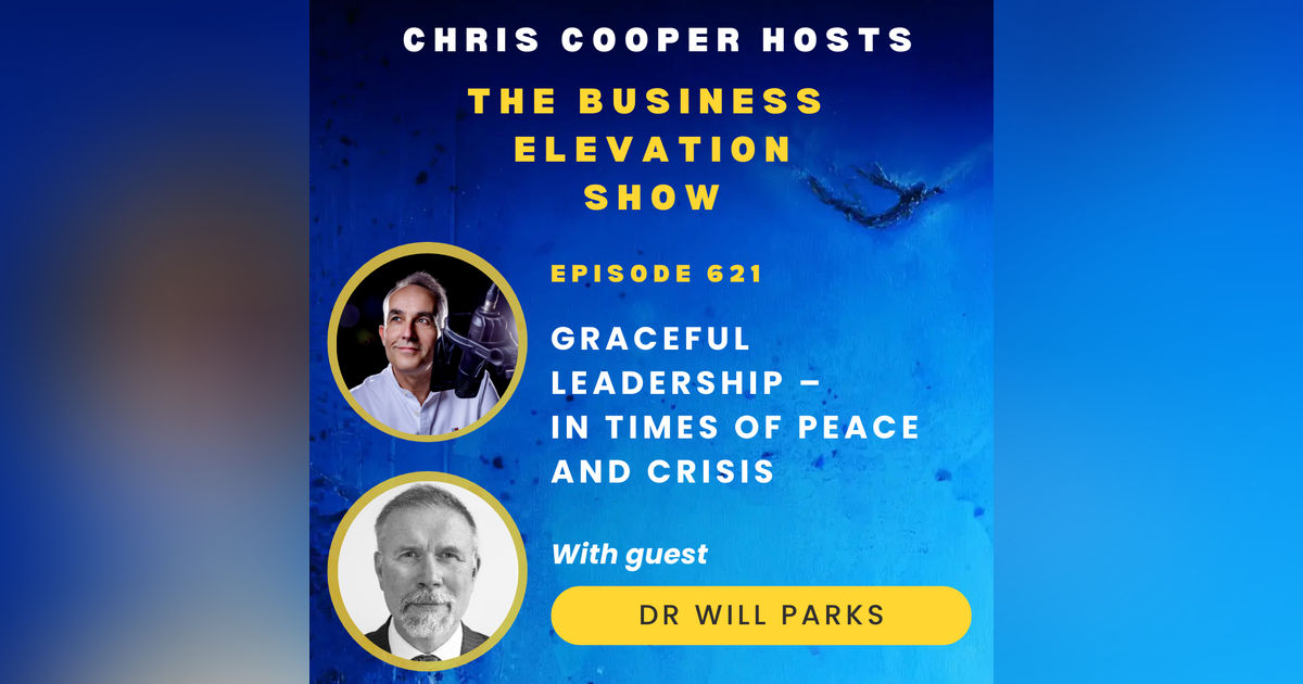 Graceful Leadership – In times of peace and crisis with Dr Will Parks