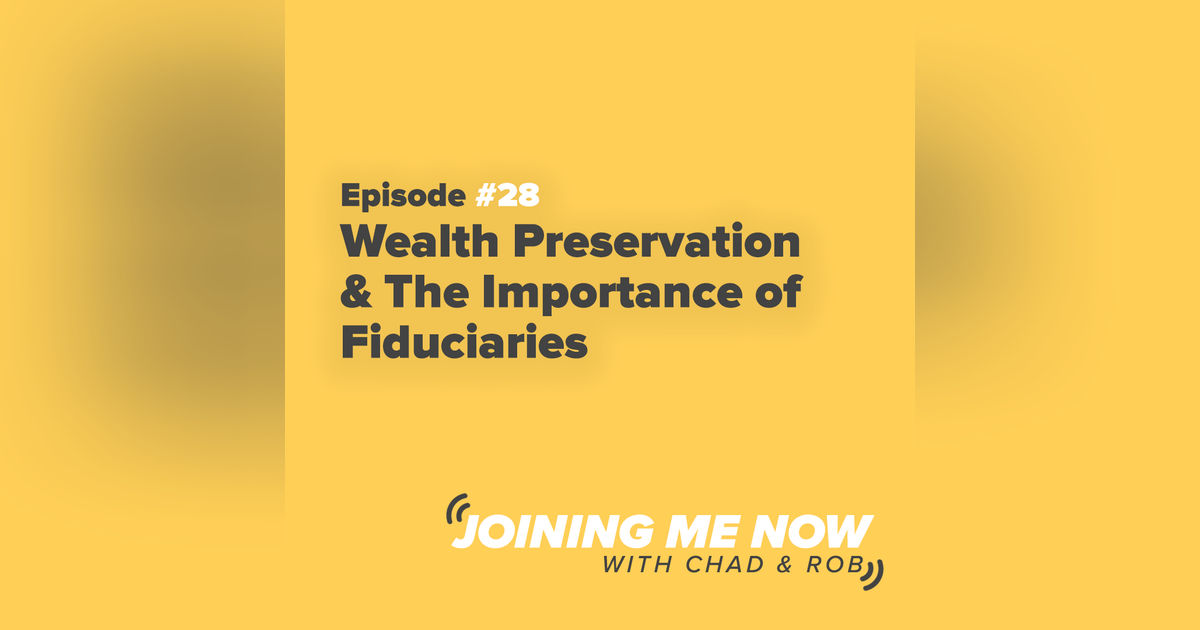 Joining Me Now Ep. 28: Wealth Preservation & The Importance of Fiduciaries
