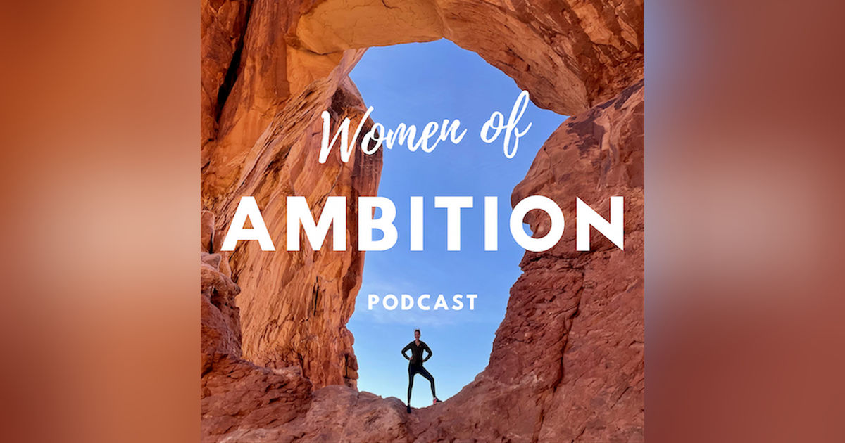 Women of Ambition Podcast Women of Ambition Podcast