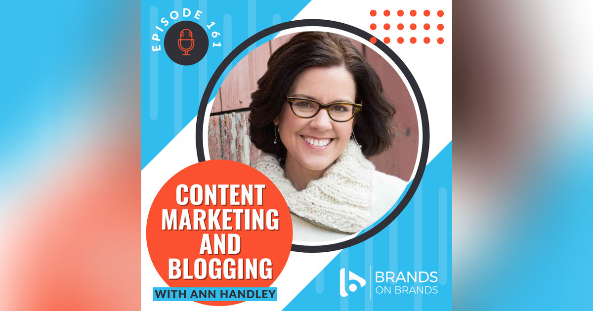 Content Marketing and Blogging with Ann Handley | Ep. 161 Content Marketing and Blogging with Ann Handley | Ep. 161